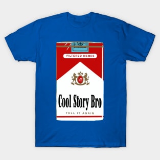 Cool story, bro! T-Shirt